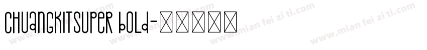 ChuangkitSuper Bold字体转换